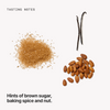  Tasting notes: brown sugar, baking spice and nut 