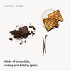  Tasting notes: chocolate, roasty and baking spice 